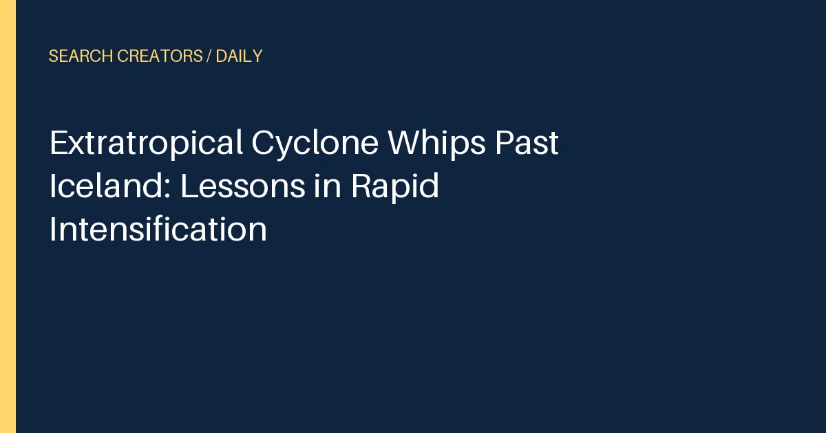 Extratropical Cyclone Whips Past Iceland: Lessons in Rapid Intensification