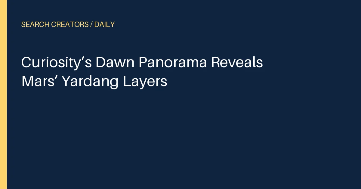 Curiosity’s Dawn Panorama Reveals Mars’ Yardang Layers
