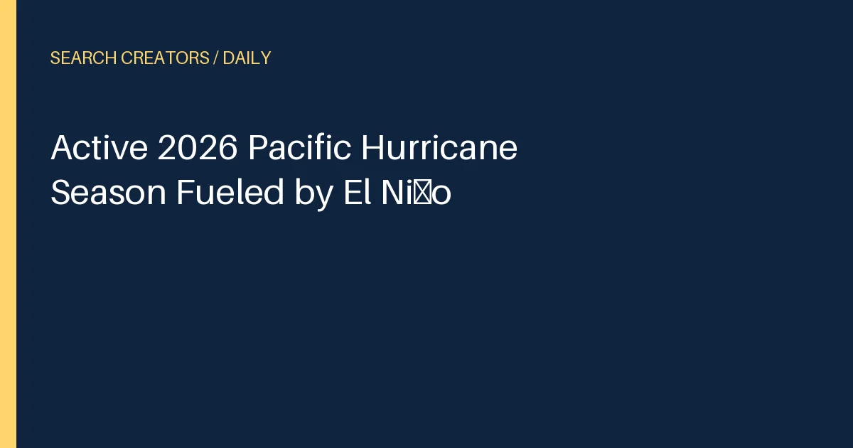 Active 2026 Pacific Hurricane Season Fueled by El Niño